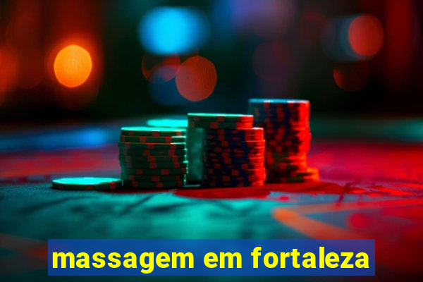 massagem em fortaleza